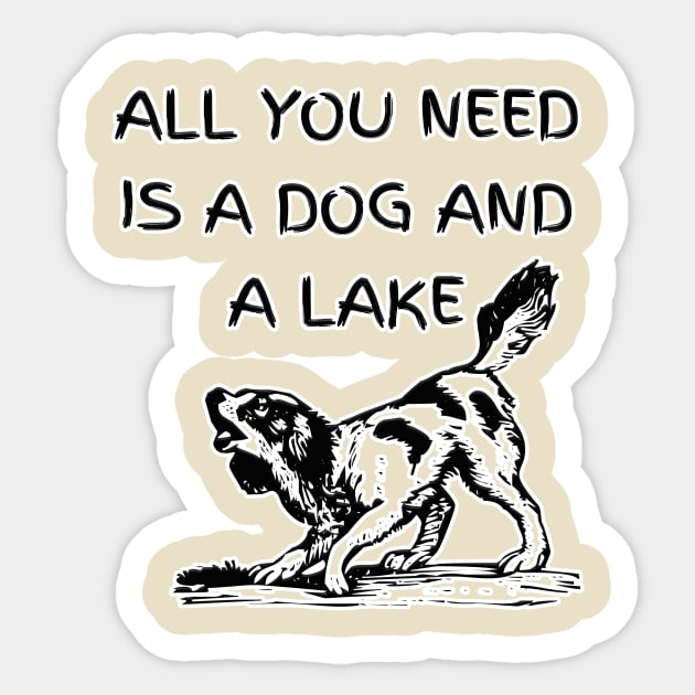 Pawsome Serenity - All You Need is a Dog and a Lake Sticker by Salaar Design Hub